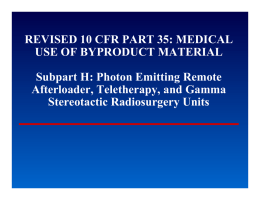 REVISED 10 CFR PART 35: MEDICAL USE OF BYPRODUCT MATERIAL