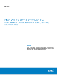 EMC VPLEX WITH XTREMIO 2.4  PERFORMANCE CHARACTERISTICS, SIZING, TESTING, AND USE CASES