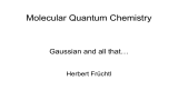 Molecular Quantum Chemistry Gaussian and all that… Herbert Früchtl
