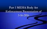 Part 1 MEHA Body Art Enforcement Presentation of 3-16-2016