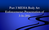 Part 3 MEHA Body Art Enforcemenet Presentation of 3-16-2016