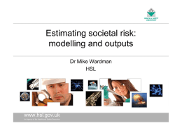 Estimating societal risk: modelling and outputs www.hsl.gov.uk Dr Mike Wardman