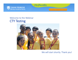 CTY Testing cty.jhu.edu Welcome to the Webinar We will start shortly. Thank you!