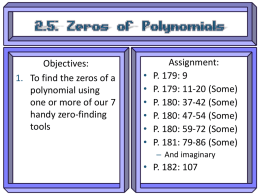 Assignment: Objectives: P. 179: 9 To find the zeros of a