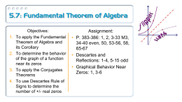5.7: Fundamental Theorem of Algebra Assignment: P. 383-386: 1, 2, 3-33 M3,