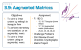3.9: Augmented Matrices Objectives: Assignment: P. 182-3: