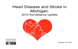 Heart Disease and Stroke in Michigan: 2010 Surveillance Update October 19, 2010
