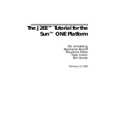 The J2EE™ Tutorial for the Sun™ ONE Platform Eric Armstrong Stephanie Bodoff