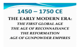 1450 – 1750 CE THE EARLY MODERN ERA :  THE FIRST GLOBAL AGE