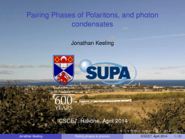 600 Pairing Phases of Polaritons, and photon condensates Jonathan Keeling