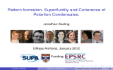 Pattern formation, Superfluidity and Coherence of Polariton Condensates. Jonathan Keeling