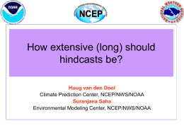 How extensive (long) should hindcasts be? Huug van den Dool Suranjana Saha