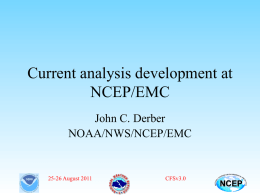 Current analysis development at NCEP/EMC John C. Derber NOAA/NWS/NCEP/EMC