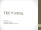 TEC Meeting May 6, 2013 1:00PM to 3:00PM Exhibition Lounge, Corey Union