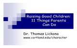 Raising Good Children: 11 Things Parents Can Do Dr. Thomas Lickona