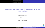 Reducing communication in dense matrix/tensor computations Edgar Solomonik Aug 11th, 2011