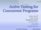 Active Testing for Concurrent Programs Pallavi Joshi Mayur Naik