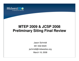 MTEP 2009 &amp; JCSP 2008 Preliminary Siting Final Review Jason Schmidt 651-632-8420