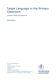 Target Language in the Primary Classroom Teachers’ beliefs and practices Maria Nilsson