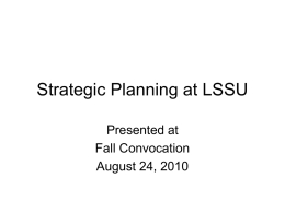 Strategic Planning at LSSU Presented at Fall Convocation August 24, 2010