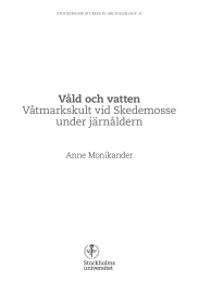 Våld och vatten Våtmarkskult vid Skedemosse under järnåldern Anne Monikander