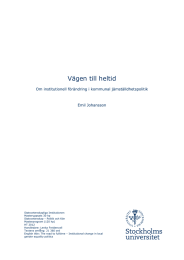 Vägen till heltid Om institutionell förändring i kommunal jämställdhetspolitik Emil Johansson