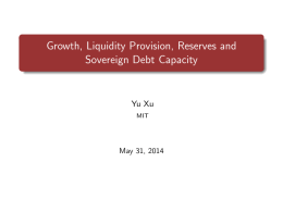 Growth, Liquidity Provision, Reserves and Sovereign Debt Capacity Yu Xu May 31, 2014