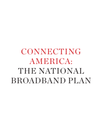 ConneCting AmeriCA: the nAtionAl BroAdBAnd PlAn