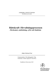 Rättskraft i förvaltningsprocessen - förekomst, omfattning, syfte och funktion JURIDISKA INSTITUTIONEN