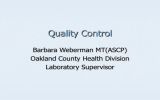 Quality Control Barbara Weberman MT(ASCP) Oakland County Health Division Laboratory Supervisor