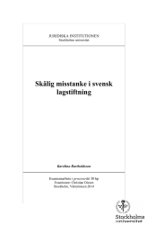 Skälig misstanke i svensk lagstiftning JURIDISKA INSTITUTIONEN