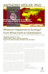 ANTHONY VIDLER, PhD Whatever Happened to Ecology? From Whole Earth to Globalization