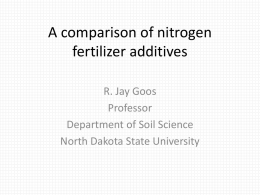 A comparison of nitrogen fertilizer additives R. Jay Goos Professor