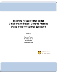 Teaching Resource Manual for Collaborative Patient-Centred Practice Using Interprofessional Education