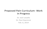 Proposed Pain Curriculum- Work in Progress Dr. Joel Loiselle Dr. Paul Daeninck