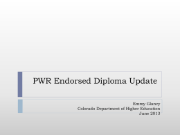 PWR Endorsed Diploma Update Emmy Glancy Colorado Department of Higher Education June 2013