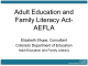 Adult Education and Family Literacy Act- AEFLA Elizabeth Shupe, Consultant