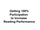 Getting 100% Participation to Increase Reading Performance