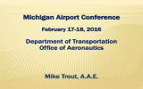 Michigan Airport Conference Department of Transportation Office of Aeronautics Mike Trout, A.A.E.