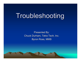 Troubleshooting Presented By: Chuck Durham, Tetra Tech, Inc. Byron Ross, MMS