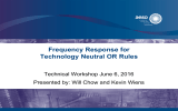 Frequency Response for Technology Neutral OR Rules Technical Workshop June 6, 2016