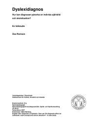 Dyslexidiagnos Hur kan diagnosen påverka en individs självbild och skolsituation? En fallstudie