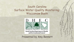 South Carolina Surface Water Quality Monitoring: Waccamaw Basin Presented by Amy Bennett