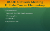 RCOE Network Meeting E. Hale Curran Elementary Introductions 