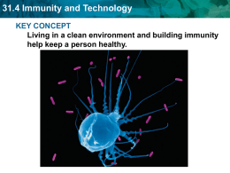 31.4 Immunity and Technology KEY CONCEPT help keep a person healthy.
