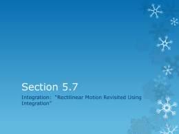 Section 5.7 Integration:  “Rectilinear Motion Revisited Using Integration”