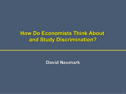 How Do Economists Think About and Study Discrimination? David Neumark 1