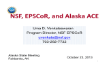 NSF, EPSCoR, and Alaska ACE Uma D. Venkateswaran Program Director, NSF EPSCoR 703-292-7732