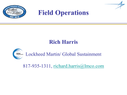 Field Operations Rich Harris Lockheed Martin/ Global Sustainment