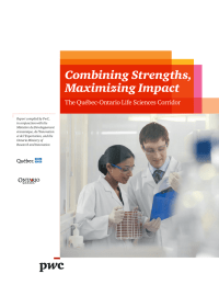 Combining Strengths, Maximizing Impact The Québec-Ontario Life Sciences Corridor